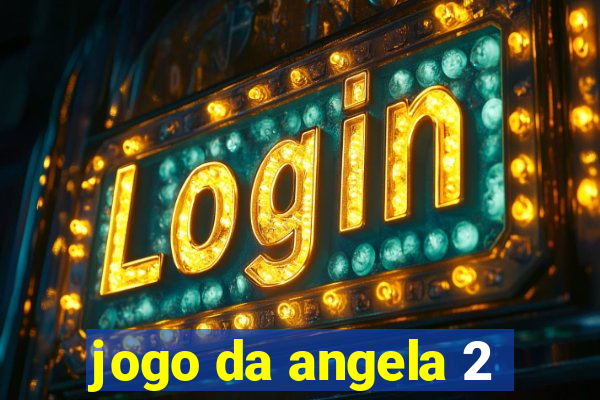 jogo da angela 2